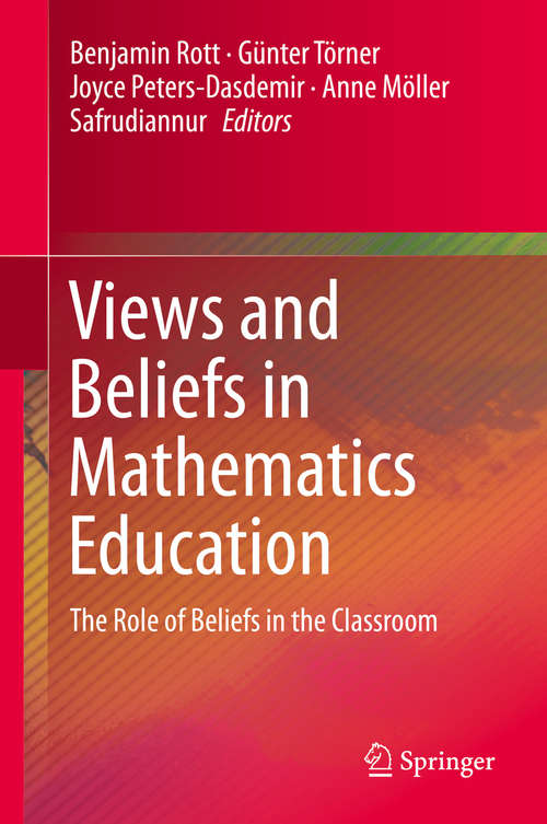 Views and Beliefs in Mathematics Education: The Role Of Beliefs In The Classroom