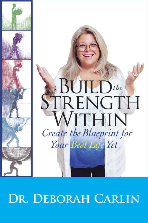 Book cover of Build the Strength Within: Create the Blueprint for Your Best Life Yet