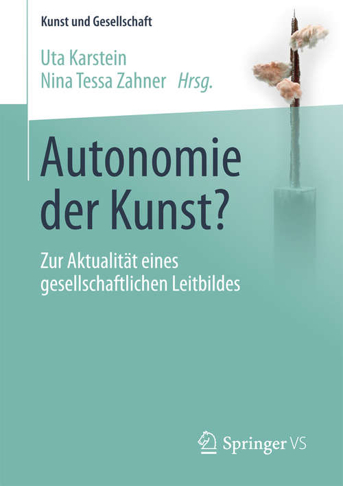 Book cover of Autonomie der Kunst?: Zur Aktualität eines gesellschaftlichen Leitbildes (Kunst und Gesellschaft)