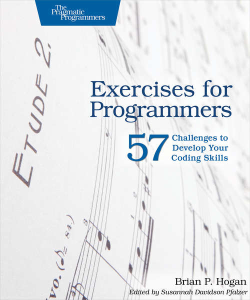 Book cover of Exercises for Programmers: 57 Challenges to Develop Your Coding Skills