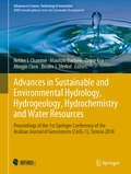 Advances in Sustainable and Environmental Hydrology, Hydrogeology, Hydrochemistry and Water Resources: Proceedings of the 1st Springer Conference of the Arabian Journal of Geosciences (CAJG-1), Tunisia 2018 (Advances in Science, Technology & Innovation)