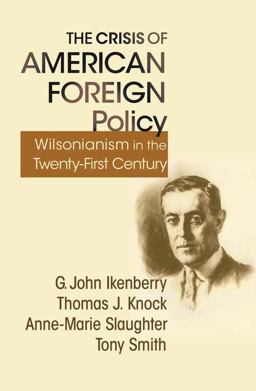 Book cover of The Crisis of American Foreign Policy: Wilsonianism in the Twenty-first Century