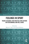 Feelings in Sport: Theory, Research, and Practical Implications for Performance and Well-being (Routledge Psychology of Sport, Exercise and Physical Activity)