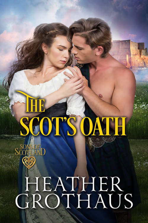 Book cover of The Scot's Oath (Sons of Scotland #3)