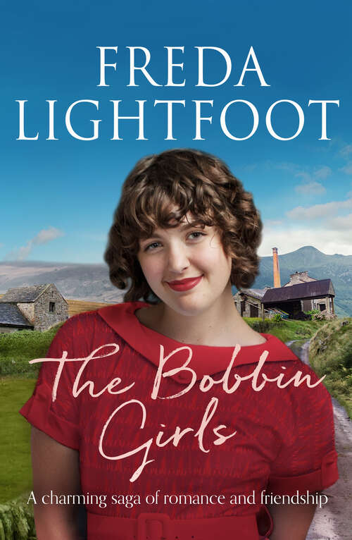 Book cover of The Bobbin Girls: A charming saga of romance and friendship (Lakeland Sagas)