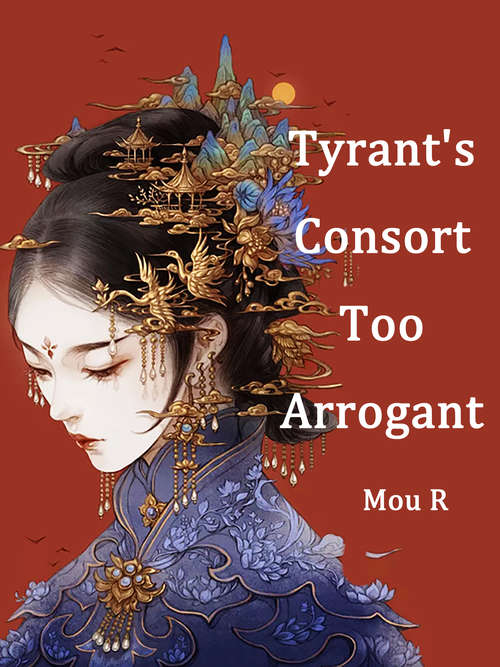 Book cover of Tyrant's Consort Too Arrogant: Volume 2 (Volume 2 #2)