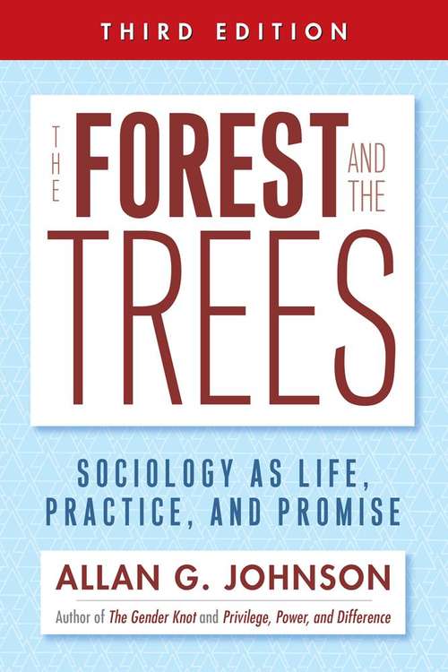 Book cover of The Forest and the Trees: Sociology as Life, Practice, and Promise; Third Edition