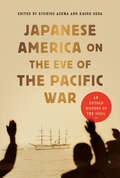 Japanese America on the Eve of the Pacific War: An Untold History of the 1930s