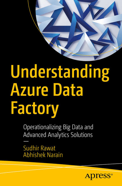 Book cover of Understanding Azure Data Factory: Operationalizing Big Data And Advanced Analytics Solutions