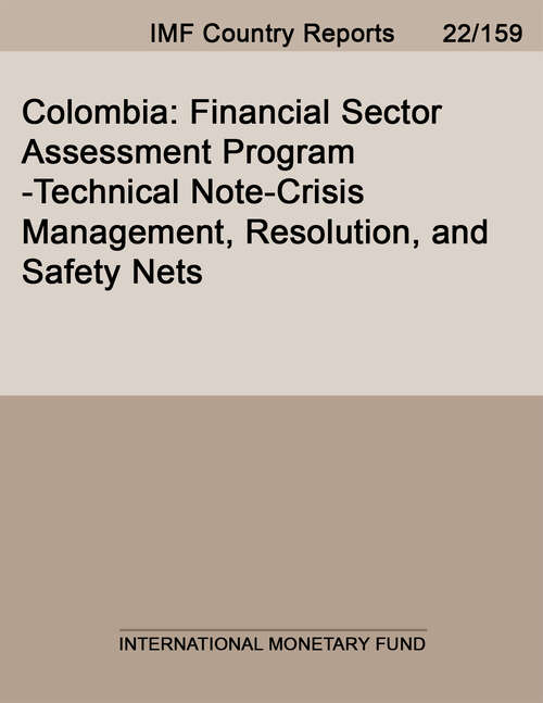 Book cover of Colombia: Financial Sector Assessment Program-Technical Note-Crisis Management, Resolution, and Safety Nets (Imf Staff Country Reports)