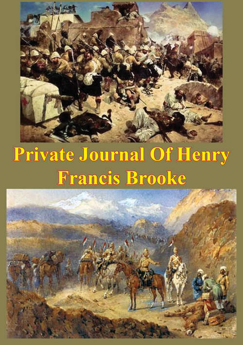 Book cover of Private Journal Of Henry Francis Brooke, Late Brigadier-General Commanding 2nd Infantry Brigade Kandahar Field Force,: Southern Afghanistan, From April 22nd To August 16th, 1880