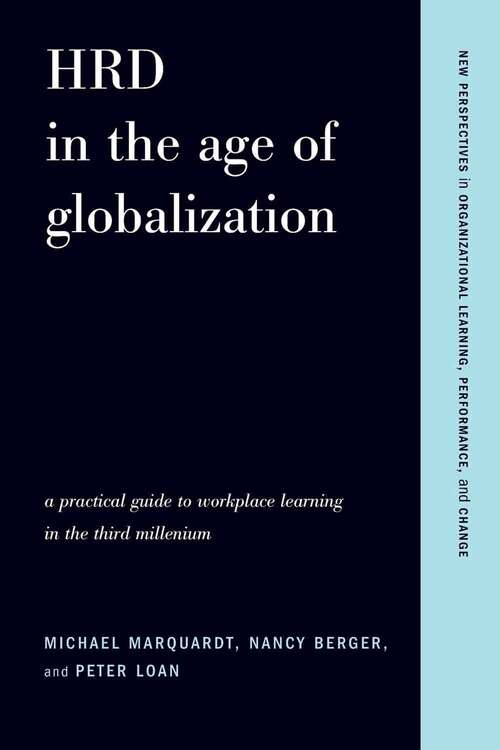 Book cover of HRD in the Age of Globalization: A Practical Guide To Workplace Learning In The Third Millennium (New Perspectives in Organizational Learning, Performance, and Change)