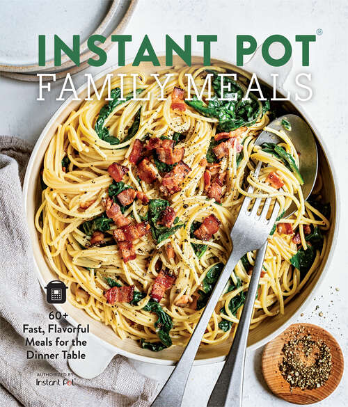 Book cover of Instant Pot Family Meals: 60+ Fast, Flavorful Means for the Dinner Table
