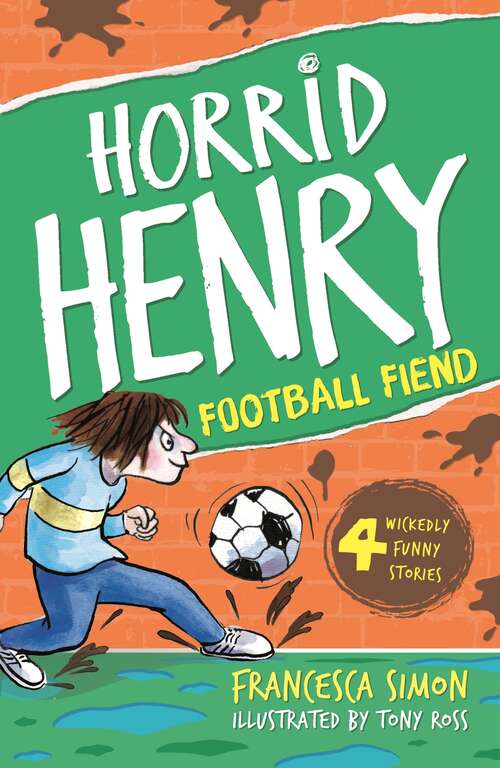 Book cover of Football Fiend: Book 14 (Horrid Henry #14)
