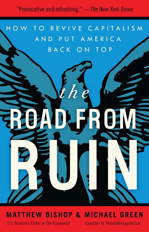 The Road from Ruin: How to Revive Capitalism and Put America Back on Top