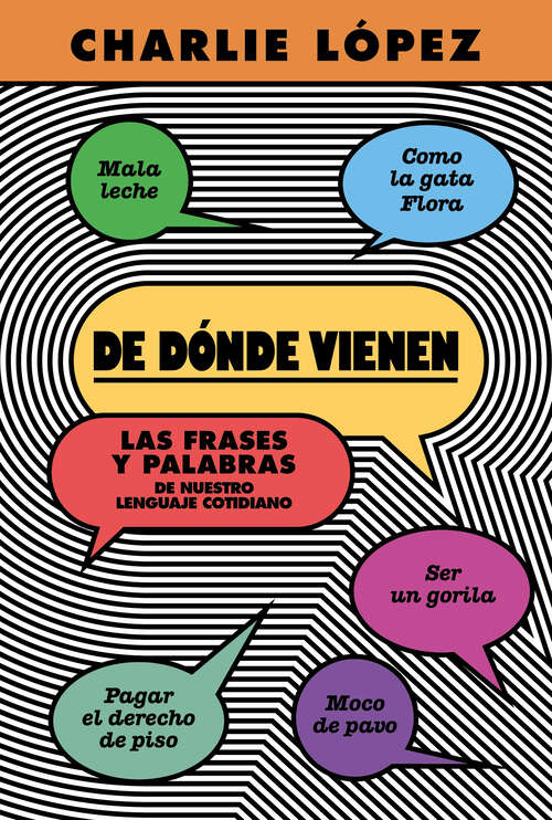 Book cover of De dónde vienen: Las frases y palabras de nuestro lenguaje cotidiano