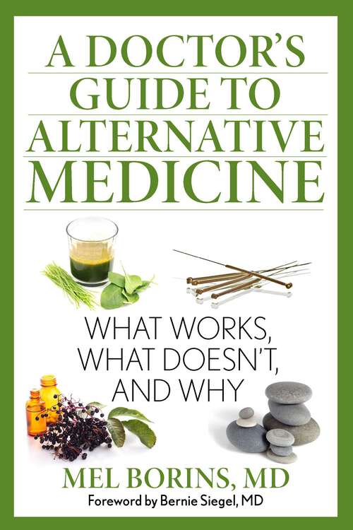 Book cover of A Doctor's Guide to Alternative Medicine: What Works, What Doesn't, and Why (1st Edition)