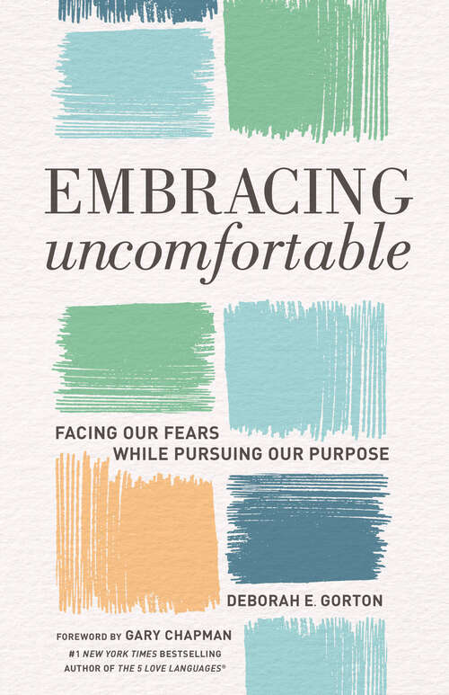 Book cover of Embracing Uncomfortable: Facing Our Fears While Pursuing Our Purpose