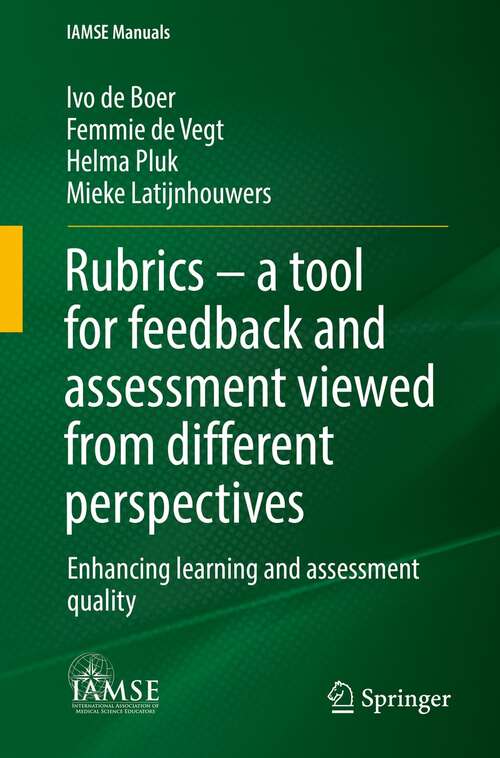 Book cover of Rubrics – a tool for feedback and assessment viewed from different perspectives: Enhancing learning and assessment quality (1st ed. 2021) (IAMSE Manuals)