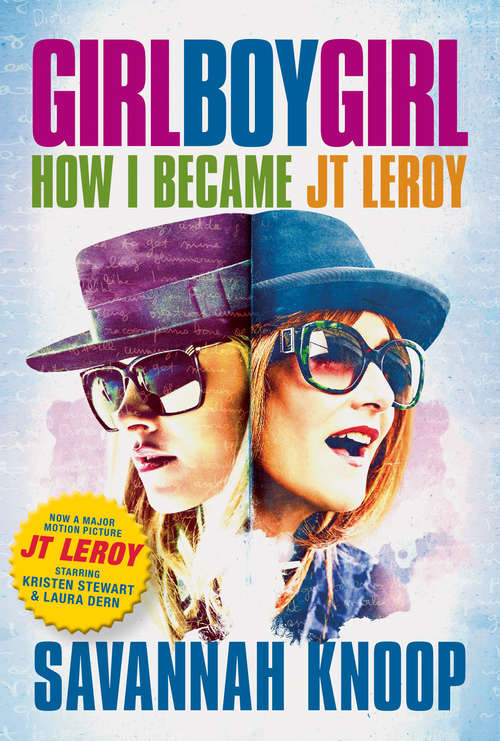 Book cover of Girl Boy Girl: How I Became JT Leroy