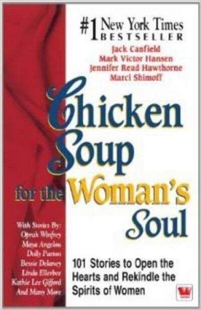 Book cover of Chicken Soup for the Woman's Soul: 101 Stories to Open the Hearts and Rekindle the Spirits of Women