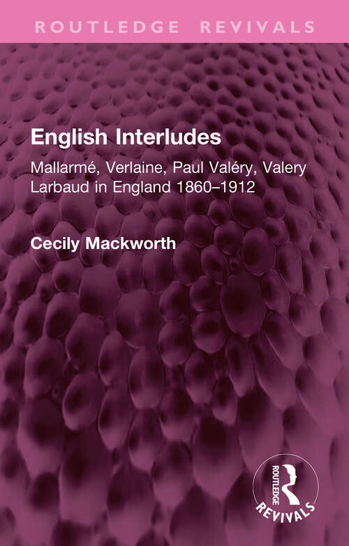 Book cover of English Interludes: Mallarmé, Verlaine, Paul Valéry, Valery Larbaud in England, 1860–1912 (1) (Routledge Revivals)