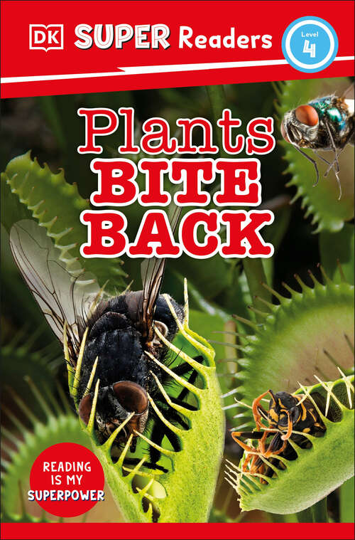 Book cover of DK Super Readers Level 4 Plants Bite Back (DK Super Readers)