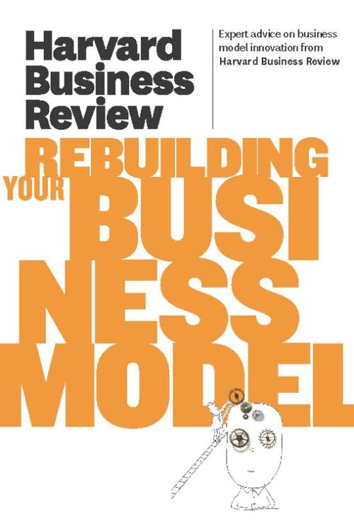 Book cover of Harvard Business Review on Rebuilding Your Business Model
