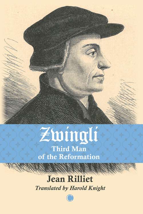 Book cover of Zwingli: Third Man of the Reformation