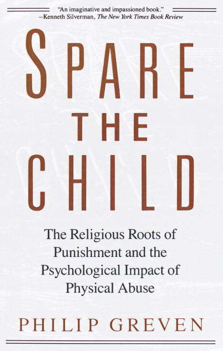 Book cover of Spare the Child: The Religious Roots of Punishment and the Psychological Impact of Physical Abuse