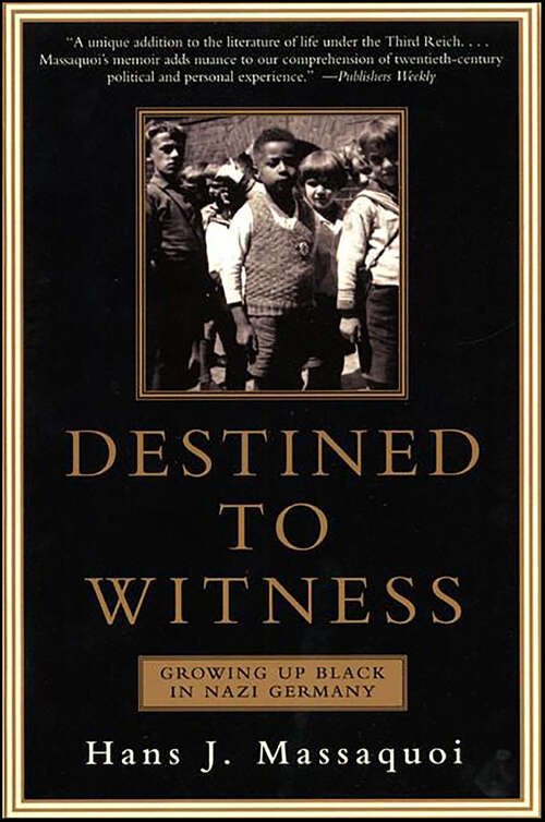 Book cover of Destined to Witness: Growing Up Black In Nazi Germany