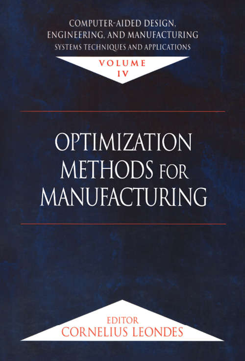Book cover of Computer-Aided Design, Engineering, and Manufacturing: Systems Techniques and Applications, Volume IV, Optimization Methods for Manufacturing