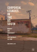 Corporeal Legacies in the US South: Memory And Embodiment In Contemporary Culture