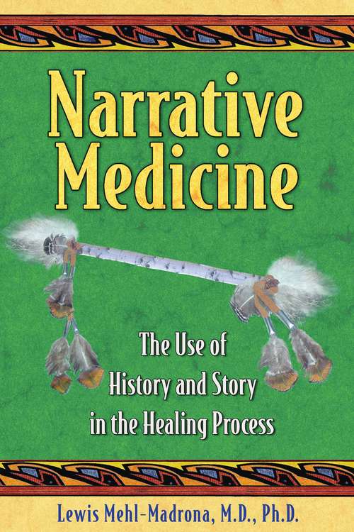 Book cover of Narrative Medicine: The Use of History and Story in the Healing Process