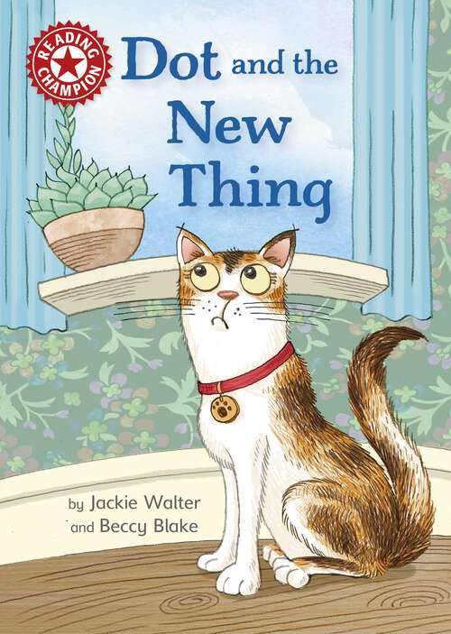 Book cover of Dot and the New Thing: Independent Reading Red 2 (Reading Champion #516)