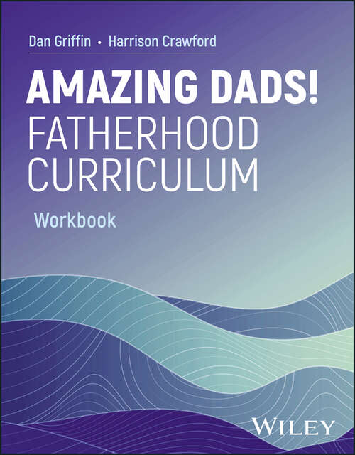 Book cover of Amazing Dads! Fatherhood Curriculum, Workbook