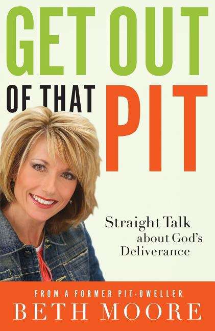 Book cover of Get Out of That Pit: Straight Talk about God's Deliverance from a Former Pit-Dweller