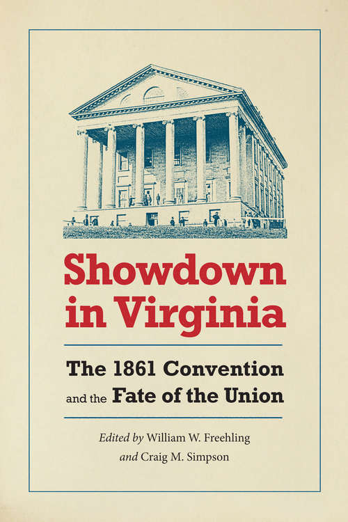 Showdown in Virginia: The 1861 Convention and the Fate of the Union