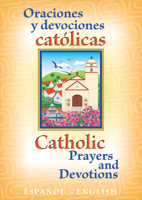 Book cover of Oraciones y Devociones Católicos Catholic Prayers and Devotions: Español/English