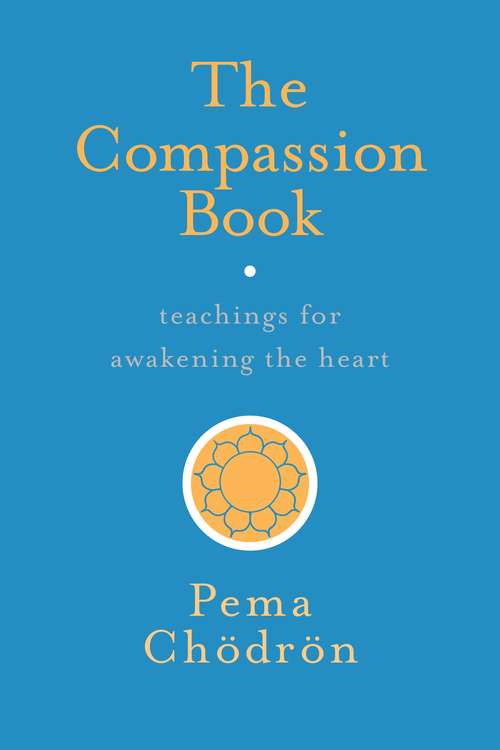 Book cover of The Compassion Book: Teachings for Awakening the Heart