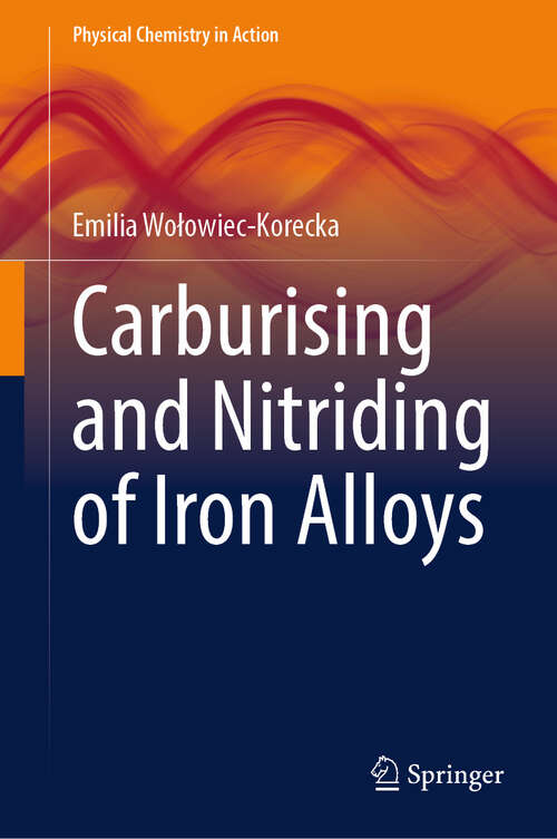 Book cover of Carburising and Nitriding of Iron Alloys (2024) (Physical Chemistry in Action)