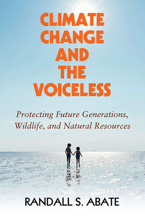 Book cover of Climate Change and the Voiceless: Protecting Future Generations, Wildlife, and Natural Resources