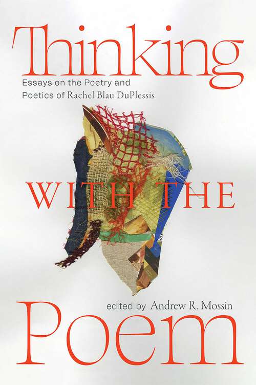 Book cover of Thinking with the Poem: Essays on the Poetry and Poetics of Rachel Blau DuPlessis (Recencies Series: Research and Recovery in Twentieth-Century American Poetics)