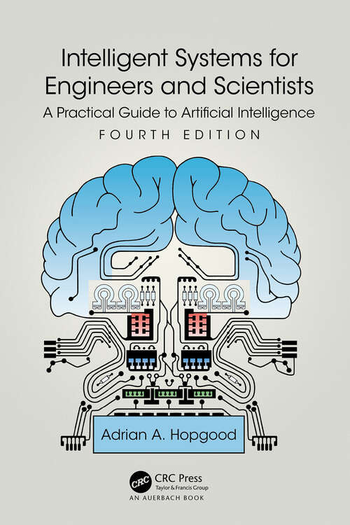 Book cover of Intelligent Systems for Engineers and Scientists: A Practical Guide to Artificial Intelligence (4)