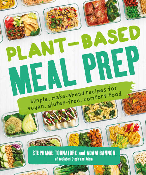 Book cover of Plant-Based Meal Prep: Simple, Make-ahead Recipes for Vegan, Gluten-free, Comfort Food
