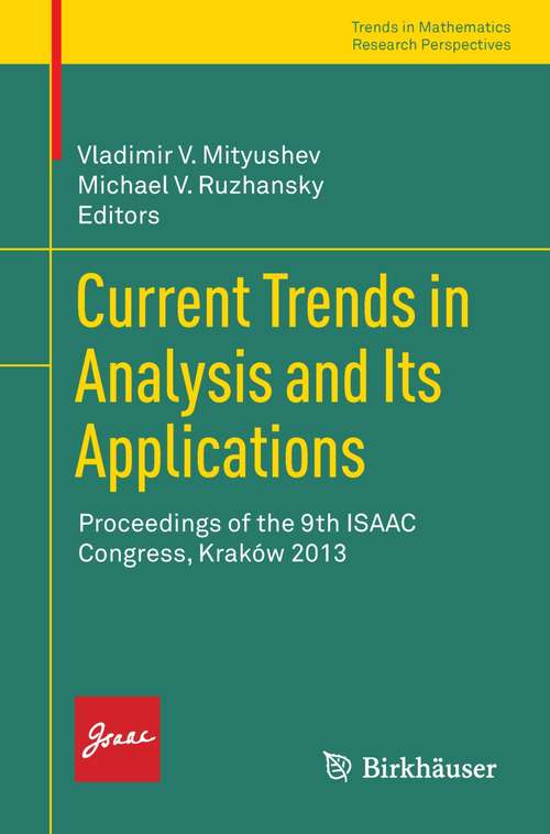 Book cover of Current Trends in Analysis and Its Applications: Proceedings of the 9th ISAAC Congress, Kraków 2013 (Trends in Mathematics)