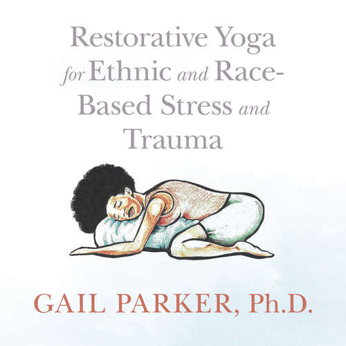 Book cover of Restorative Yoga for Ethnic and Race-Based Stress and Trauma
