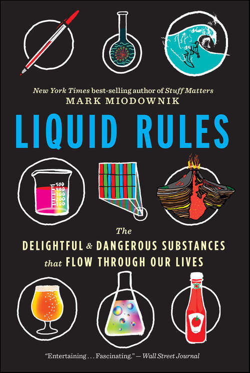 Book cover of Liquid Rules: The Delightful and Dangerous Substances That Flow Through Our Lives