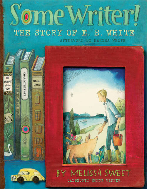 Book cover of Some Writer!: The Story of E. B. White