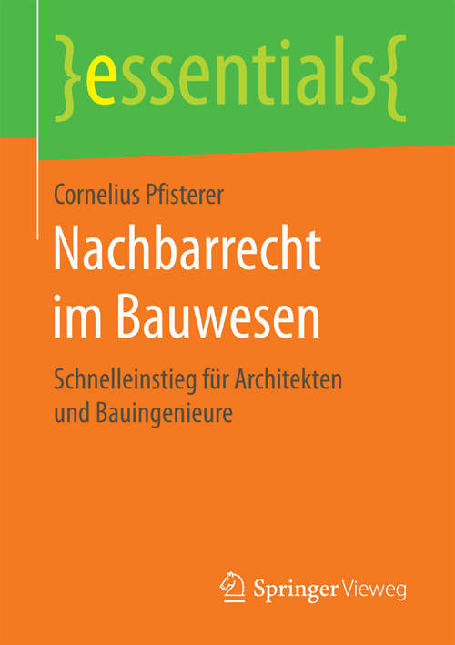 Book cover of Nachbarrecht im Bauwesen: Schnelleinstieg für Architekten und Bauingenieure (essentials)